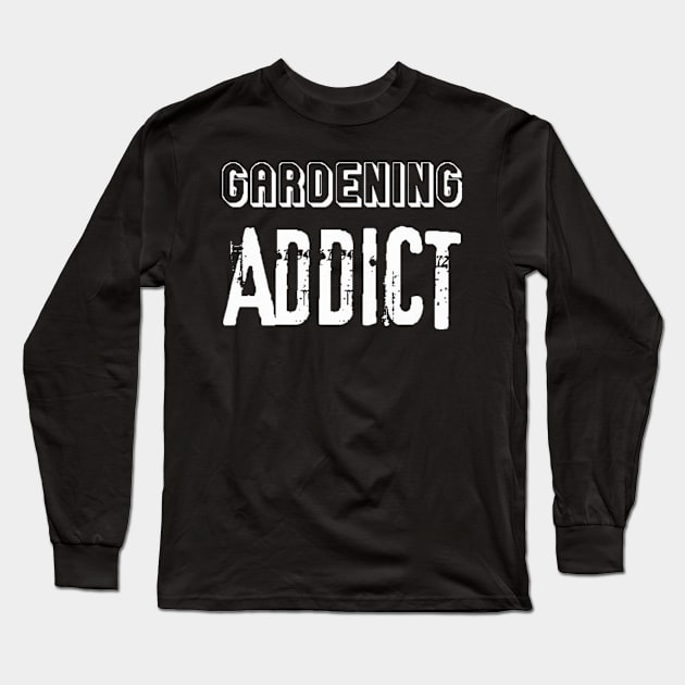 Gardening Addict Hobby Lover Gift Long Sleeve T-Shirt by Danielss